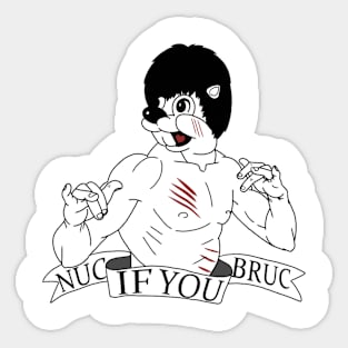 Nuc if you Bruc Sticker